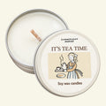 IT'S TEA TIME SOY WAX CANDLE